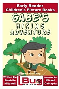 Gabes Hiking Adventure - Early Reader - Childrens Picture Books (Paperback)