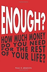 Enough?: How Much Money Do You Need for the Rest of Your Life? (Paperback)