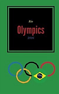 Rio Olympics 2016: Rio Olympic 2016 Journal, Notebook, Scrapbook, Keepsake, Memory Book, Jotter to Write or Draw In, Men, Women, Girls, B (Paperback)