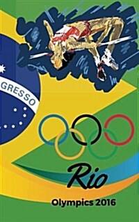 Rio Olympics 2016: Rio Olympic 2016 Journal, Notebook, Scrapbook, Keepsake, Memory Book, Jotter to Write or Draw In, Men, Women, Girls, B (Paperback)