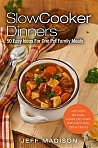 Slow Cooker Dinners: 50 Easy Ideas for One Pot Family Meals (Paperback)