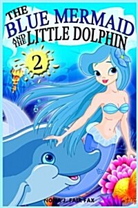 The Blue Mermaid and the Little Dolphin Book 2: Childrens Books, Kids Books, Bedtime Stories for Kids, Kids Fantasy (Paperback)