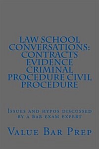 Law School Conversations: Contracts Evidence Criminal Procedure Civil Procedure: Issues and Hypos Discussed by a Bar Exam Expert (Paperback)