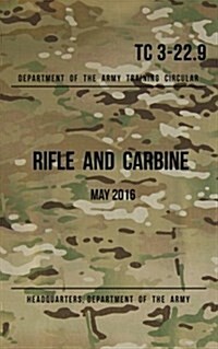Training Circular 3-22.9 Rifle and Carbine: May 2016 (Paperback)