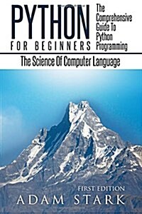 Python: Python Programming for Beginners - The Comprehensive Guide to Python Programming: Computer Programming, Computer Langu (Paperback)