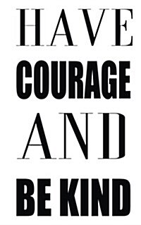 Have Courage and Be Kind (Paperback)