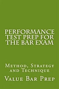 Performance Test Prep for the Bar Exam: Method, Strategy and Technique (Paperback)