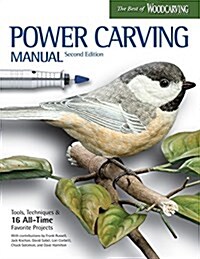 Power Carving Manual, Updated and Expanded Second Edition: Tools, Techniques, and 22 All-Time Favorite Projects (Paperback, 2)