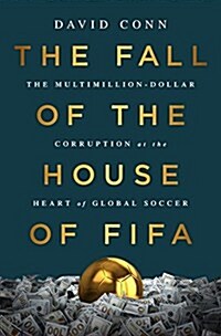 The Fall of the House of Fifa: The Multimillion-Dollar Corruption at the Heart of Global Soccer (Hardcover)