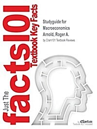 Studyguide for Macroeconomics by Arnold, Roger A., ISBN 9781305431546 (Paperback, Highlights, Out)