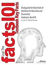 Studyguide for Essentials of Statistics for Business and Economics by Anderson, David R., ISBN 9781305081598 (Paperback, Highlights, Out)