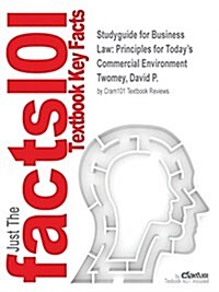 Studyguide for Business Law: Principles for Todays Commercial Environment by Twomey, David P., ISBN 9781285762746 (Paperback, Highlights, Out)