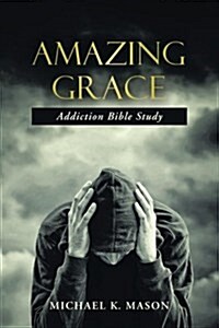 Amazing Grace Addiction Bible Study (Paperback)