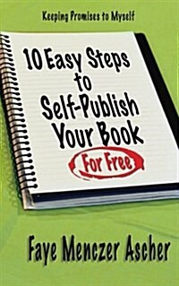 10 Easy Steps to Self-Publish Your Book (Paperback)