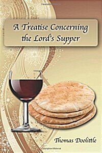 A Treatise Concerning the Lords Supper (Paperback)