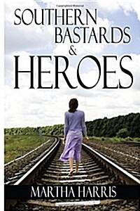 Southern Bastards and Heroes: Short Stories of a Southern Struggle (Paperback)