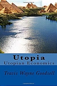 Utopia: Utopian Economics (Paperback)