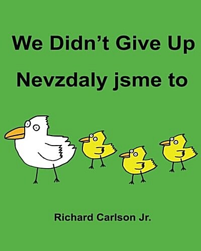 We Didnt Give Up Nevzdaly Jsme to: Childrens Picture Book English-Czech (Bilingual Edition) (Paperback)