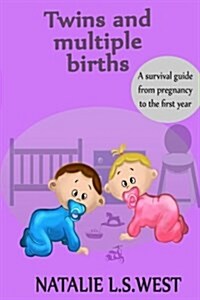 Twins and Multiple Births: A Survival Guide from Pregnancy to the First Year (Paperback)