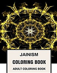 Jainism Coloring Book: Motivational and Indian Inspirational Zen Prayer Inspired Adult Coloring Book (Paperback)
