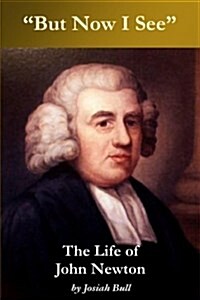 But now I see -- The Life of John Newton (Paperback)