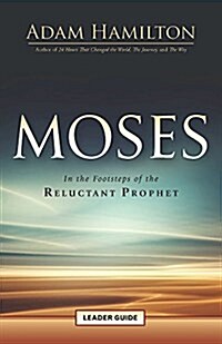 Moses Leader Guide: In the Footsteps of the Reluctant Prophet (Paperback)