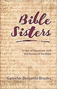 Bible Sisters: A Year of Devotions with the Women of the Bible (Paperback)