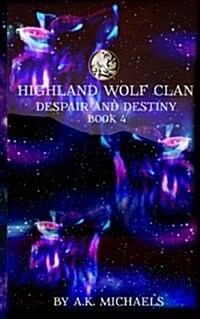 Highland Wolf Clan, Book 4, Despair and Destiny (Paperback)