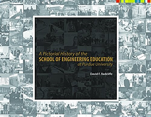 A Pictorial History of the School of Engineering Education at Purdue University (Hardcover)