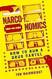 Narconomics: How to Run a Drug Cartel (Paperback)