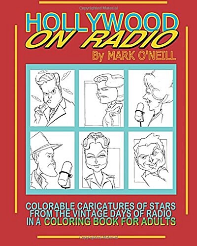 Hollywood on Radio: Colorable Caricatures of Stars from the Vintage Days of Radio in a Coloring Book for Adults (Paperback)