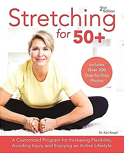 Stretching for 50+: A Customized Program for Increasing Flexibility, Avoiding Injury and Enjoying an Active Lifestyle (Paperback, 2)