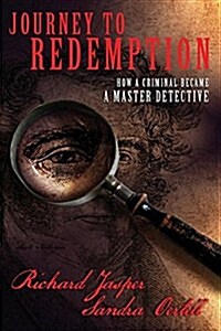 Journey to Redemption: How a Criminal Became a Master Detective (Paperback)