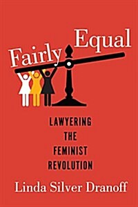Fairly Equal: Lawyering the Feminist Revolution (Paperback)
