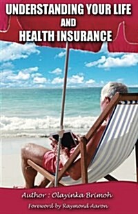 Understanding Your Life and Health Insurance (Paperback)
