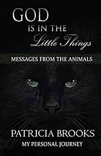 God Is in the Little Things: Messages from the Animals (Paperback)