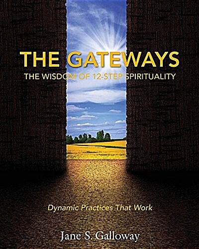 The Gateways: The Wisdom of 12-Step Spirituality (Paperback)