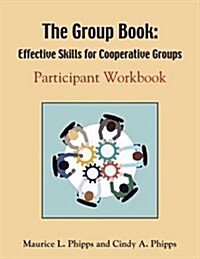 The Group Book: Effective Skills for Cooperative Groups (Paperback)