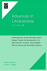 Celebrating the James Partridge Award : Essays Toward the Development of a More Diverse, Inclusive, and Equitable Field of Library and Information Sci (Hardcover)