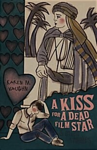 A Kiss for a Dead Film Star and Other Stories (Paperback)