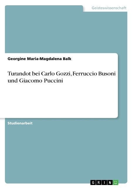 Turandot Bei Carlo Gozzi, Ferruccio Busoni Und Giacomo Puccini (Paperback)