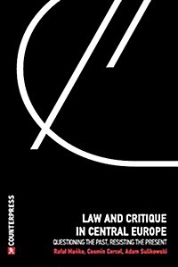 Law and Critique in Central Europe: Questioning the Past, Resisting the Present (Paperback)