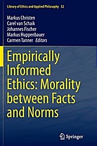 Empirically Informed Ethics: Morality Between Facts and Norms (Paperback, Softcover Repri)