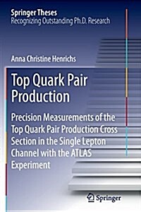 Top Quark Pair Production: Precision Measurements of the Top Quark Pair Production Cross Section in the Single Lepton Channel with the Atlas Expe (Paperback, Softcover Repri)