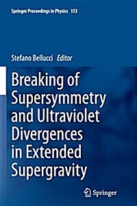 Breaking of Supersymmetry and Ultraviolet Divergences in Extended Supergravity: Proceedings of the Infn-Laboratori Nazionali Di Frascati School 2013 (Paperback, Softcover Repri)