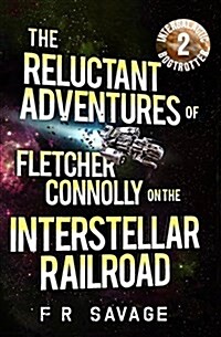 The Reluctant Adventures of Fletcher Connolly on the Interstellar Railroad Vol. 2: Intergalactic Bogtrotter (Paperback)