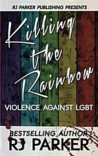 Killing the Rainbow: Violence Against Lgbt (Paperback)