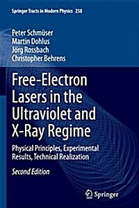 Free-Electron Lasers in the Ultraviolet and X-Ray Regime: Physical Principles, Experimental Results, Technical Realization (Paperback, 2, Softcover Repri)