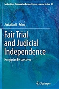 Fair Trial and Judicial Independence: Hungarian Perspectives (Paperback, Softcover Repri)