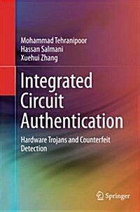 Integrated Circuit Authentication: Hardware Trojans and Counterfeit Detection (Paperback, Softcover Repri)